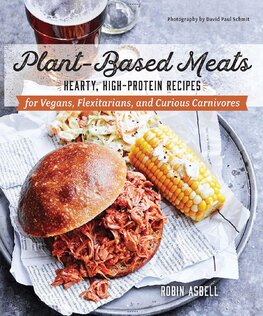 Plant–Based Meats – Hearty, High–Protein Recipes for Vegans, Flexitarians, and Curious Carnivores