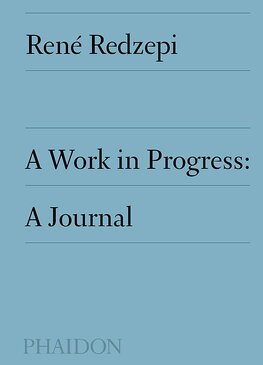 René Redzepi: A Work in Progress – A Journal