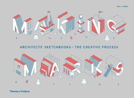 Making Marks: Architects' Sketchbooks – The Creative Process