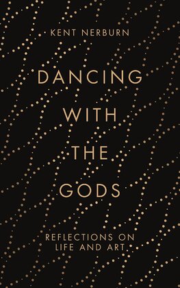 Dancing with the Gods: Reflections on Life and Art