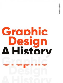 Graphic Design: A History (3rd Edition)