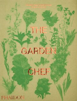 The Garden Chef: Recipes and Stories from Plant to Plate