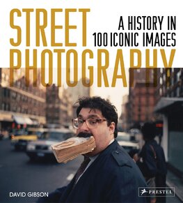 Street Photography: A History in 100 Iconic Photographs