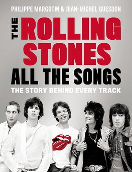 The Rolling Stones All The Songs: The Story Behind Every Track