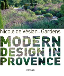 Nicole de Vésian – Gardens: Modern Design in Provence