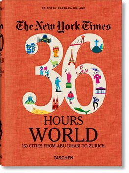 NYT. 36 Hours. World. 150 Cities from Abu Dhabi to Zurich
