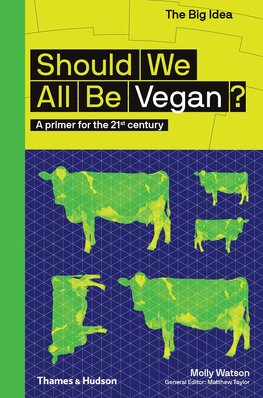 Should We All Be Vegan? A primer for the 21st century (The Big Idea)
