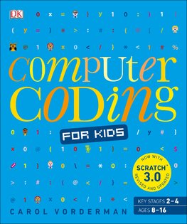 Computer Coding for Kids: A unique step–by–step visual guide, from binary code to building games