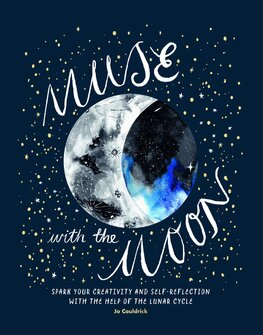 Muse with the Moon: Spark your creativity and self–reflection with the help of the lunar cycle