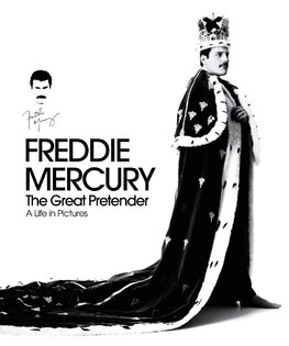 Freddie Mercury – The Great Pretender. A life in pictures