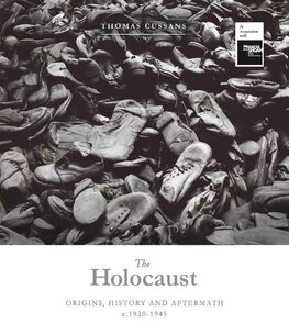 The Holocaust: Origins, History and Aftermath c.1920–1945
