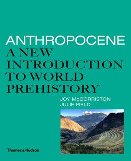 Anthropocene: A New Introduction to World Prehistory