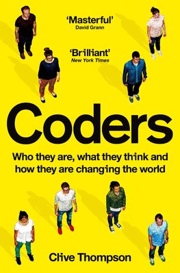 Coders: Who They Are, What They Think and How They Are Changing Our World