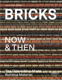 Bricks Now & Then. The Oldest Man–Made Building Material