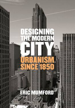 Designing the Modern City: Urbanism Since 1850