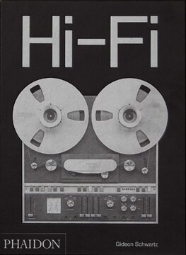 Hi–Fi: The History of High–End Audio Design