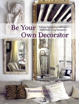 Be Your Own Decorator: Taking Inspiration and Cues From Today's Top Designers