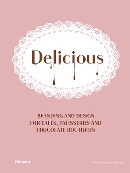 Delicious: Branding and Design for Cafes, Patisseries and Chocolate Boutiques