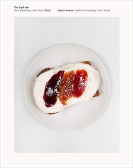 The Sqirl Jam Book. Jelly, Fruit Butter, and Others