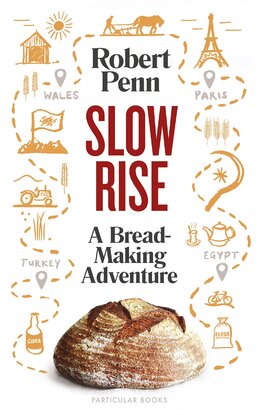 Slow Rise: A Bread–Making Adventure