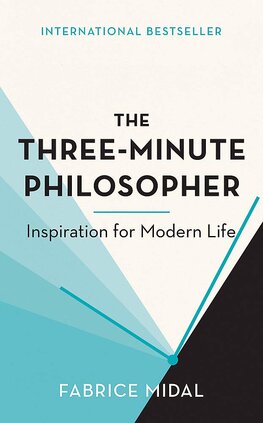The Three–Minute Philosopher: Inspiration for Modern Life