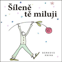 Šíleně tě miluji