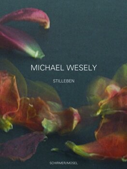 Michael Wesely – Stilleben 2001–2007