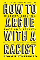 How to Argue With a Racist: History, Science, Race and Reality