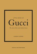 Little Book of Gucci: The Story of the Iconic Fashion House