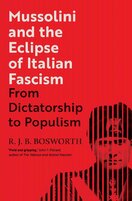Mussolini and the Eclipse of Italian Fascism: From Dictatorship to Populism