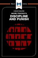 Michel Foucault's Discipline and Punish (A Macat Analysis)