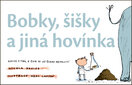 Bobky, šišky a jiná hovínka 