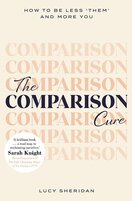 The Comparison Cure: How to be less ‘them' and more you