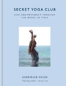 Secret Yoga Club: Self–empowerment through the magic of yoga