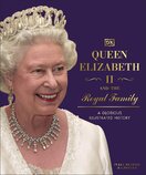 Queen Elizabeth II and the Royal Family: A Glorious Illustrated History