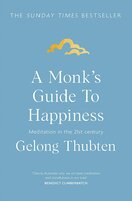 A Monk's Guide to Happiness: Meditation in the 21st century