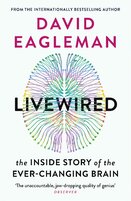 Livewired: The Inside Story of the Ever–Changing Brain