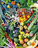 Urban Homesteads: How to Live a More Sustainable Lifestyle