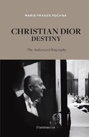 Christian Dior: Destiny. The Authorized Biography