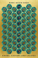 The Ottomans: Khans, Caesars and Caliphs