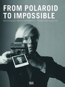 From Polaroid to Impossible – Masterpieces of Instant Photography