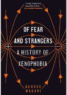 Of Fear and Strangers: A History of Xenophobia