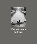 Paris au cours du temps: Straßenfotografien / Photographies de rue / Street Photographs 1988–2019