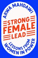 Strong Female Lead: Lessons from Women in Power