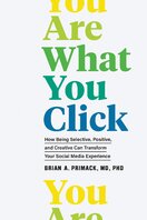 You Are What You Click: How Being Selective, Positive, and Creative Can Transform Your Social Media Experience