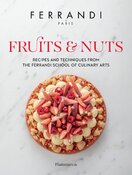 Fruits and Nuts: Recipes and Techniques from the Ferrandi School of Culinary Arts