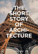 The Short Story of Architecture: A Pocket Guide to Key Styles, Buildings, Elements & Materials