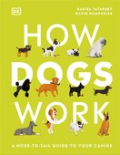 How Dogs Work: A Head–to–Tail Guide to Your Canine