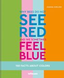 Why bees do not see red and we sometimes feel blue: 150 Facts about Colors