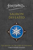 Sauron Defeated: The End of the Third Age. The History of the Lord of the Rings 4